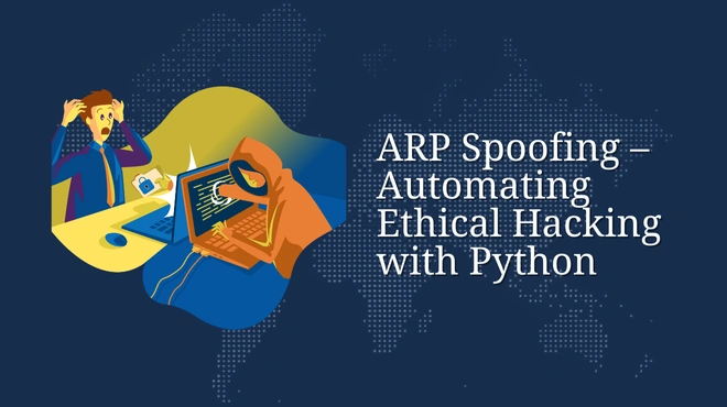 ARP Spoofing â€“ Automating Ethical Hacking with Python